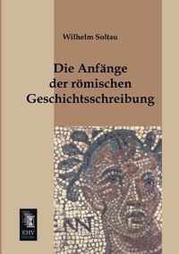 Die Anfange Der Romischen Geschichtsschreibung