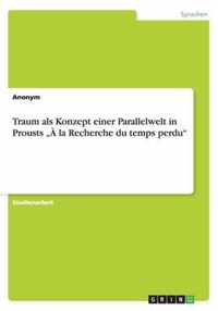 Traum als Konzept einer Parallelwelt in Prousts "À la Recherche du temps perdu"