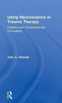 Using Neuroscience in Trauma Therapy