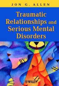 Traumatic Relationships and Serious Mental Disorders