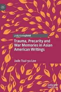 Trauma Precarity and War Memories in Asian American Writings