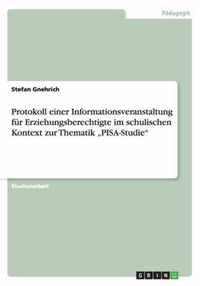 Protokoll einer Informationsveranstaltung fur Erziehungsberechtigte im schulischen Kontext zur Thematik  PISA-Studie