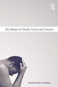 The Shame of Death, Grief, and Trauma