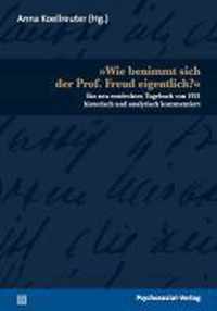 Wie benimmt sich der Prof. Freud eigentlich?