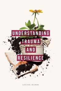 Understanding Trauma and Resilience