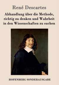 Abhandlung uber die Methode, richtig zu denken und Wahrheit in den Wissenschaften zu suchen