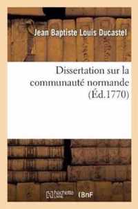 Dissertation Sur La Communaute Normande . Par Me Ducastel,