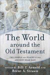 The World around the Old Testament The People and Places of the Ancient Near East