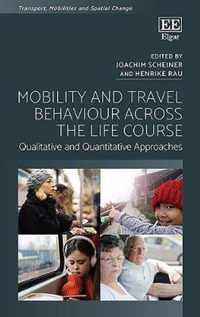 Mobility and Travel Behaviour Across the Life Course  Qualitative and Quantitative Approaches