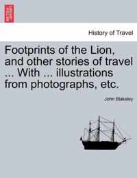 Footprints of the Lion, and Other Stories of Travel ... with ... Illustrations from Photographs, Etc.