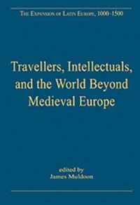 Travellers, Intellectuals, and the World Beyond Medieval Europe