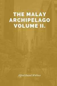 The Malay Archipelago Volume II.