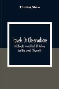 Travels Or Observations, Relating To Several Parts Of Barbary And The Levant (Volume Ii)