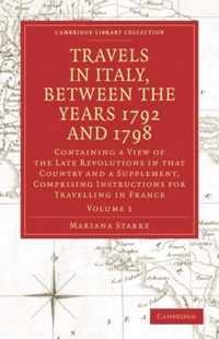 Travels in Italy, Between the Years 1792 and 1798, Containing a View of the Late Revolutions in That Country, Vol. 1