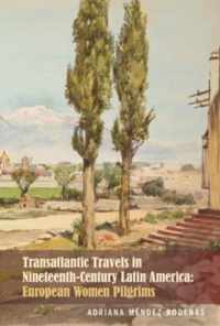 Transatlantic Travels in Nineteenth-Century Latin America