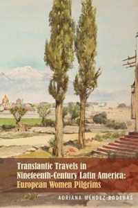 Transatlantic Travels in Nineteenth-Century Latin America