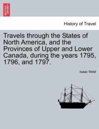 Travels through the States of North America, and the Provinces of Upper and Lower Canada, during the years 1795, 1796, and 1797.