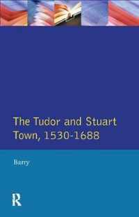 The Tudor and Stuart Town 1530 - 1688