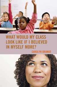 What Would My Class Look Like If I Believed in Myself More?