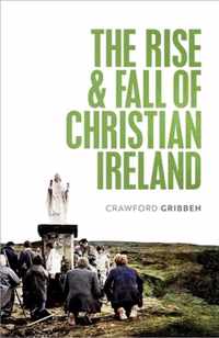 The Rise and Fall of Christian Ireland