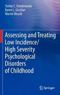 Assessing and Treating Low Incidence/High Severity Psychological Disorders of Childhood