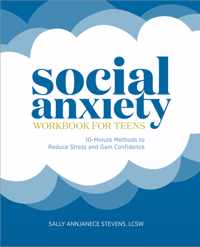 Social Anxiety Workbook for Teens: 10-Minute Methods to Reduce Stress and Gain Confidence