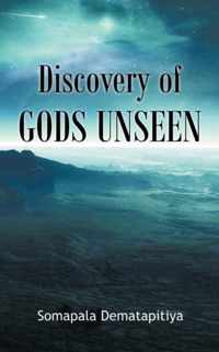 Discovery of Gods Unseen