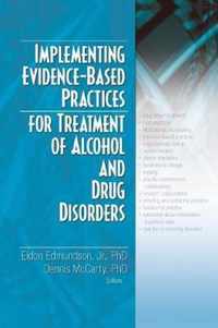 Implementing Evidence-Based Practices for Treatment of Alcohol And Drug Disorders