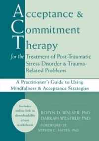 Acceptance and Commitment Therapy for the Treatment of Post-traumatic Stress Disorder and Trauma-related Problems