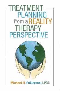 Treatment Planning from a Reality Therapy Perspective