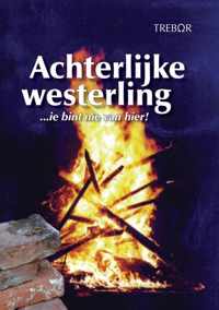 Achterlijke Westerling...Ie Bint Nie Van Hier!