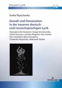 Gewalt Und Dissoziation in Der Neueren Deutsch- Und Russischsprachigen Lyrik: Exemplarische Analysen