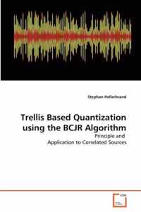 Trellis Based Quantization using the BCJR Algorithm