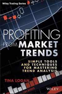 Profiting from Market Trends: Simple Tools and Techniques for Mastering Trend Analysis