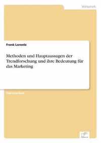 Methoden und Hauptaussagen der Trendforschung und ihre Bedeutung fur das Marketing