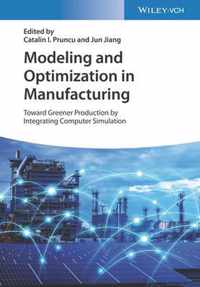 Modeling and Optimization in Manufacturing - Toward Greener Production by Integrating Computer Simulation