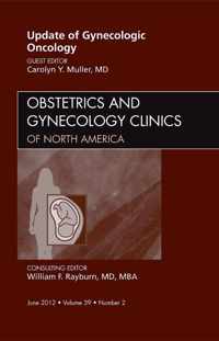 Update in Gynecologic Oncology, An Issue of Obstetrics and Gynecology Clinics