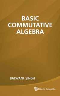 Basic Commutative Algebra