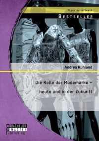 Die Rolle der Modemarke - heute und in der Zukunft