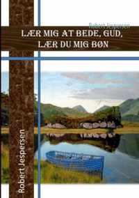 Laer mig at bede Gud - laer du mig bon