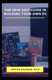 The New 2021 Guide in Building Your Own PC