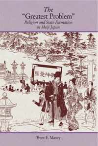 The "Greatest Problem" - Religion and State Formation in Meiji Japan