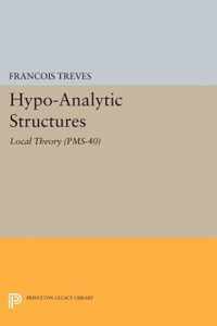 Hypo-Analytic Structures (PMS-40) - Local Theory (PMS-40)