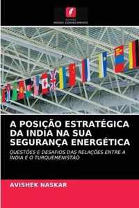 A Posicao Estrategica Da India Na Sua Seguranca Energetica