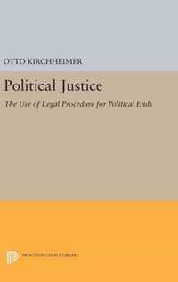 Political Justice - The Use of Legal Procedure for Political Ends