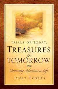 Trials of Today, Treasures for Tomorrow