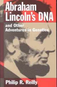 Abraham Lincoln's DNA and Other Adventures in Genetics