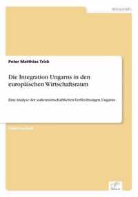 Die Integration Ungarns in den europaischen Wirtschaftsraum