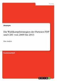 Die Wahlkampfstrategien der Parteien FDP und CDU von 2009 bis 2013