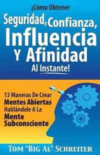 !Como Obtener Seguridad, Confianza, Influencia Y Afinidad Al Instante!